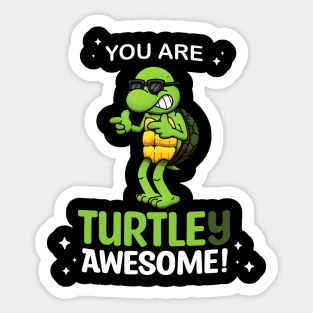 You Are Turtley Awesome! Sticker